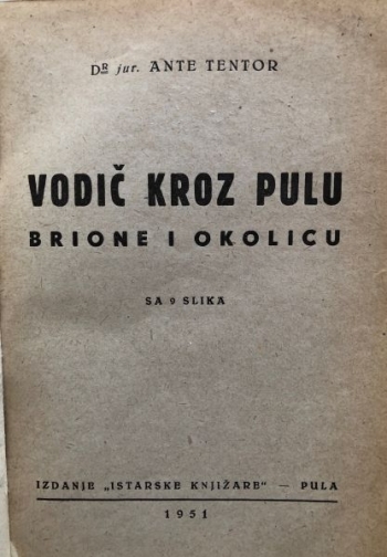 Tentor Ante: Vodič kroz Pulu, Brione i okolicu